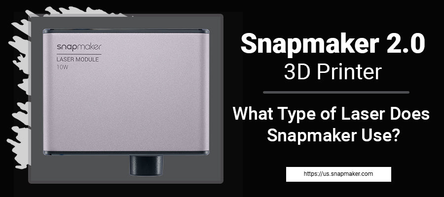 What Type of Laser Does Snapmaker Use? – Snapmaker US