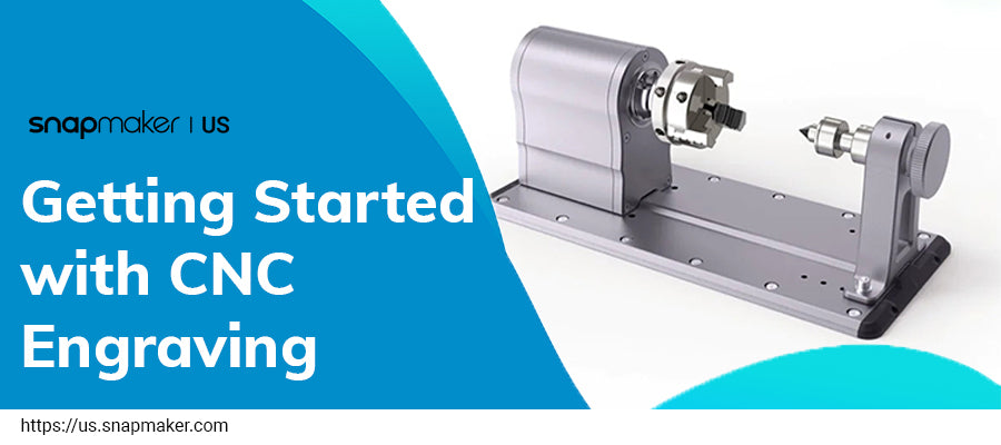 Getting Started with CNC Engraving – Snapmaker US