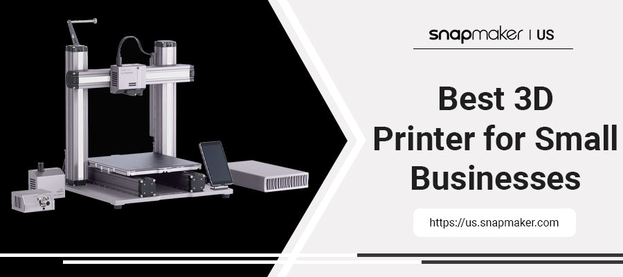 Best 3D printer for Small businesses – Snapmaker US